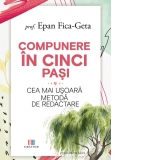 Compunere in cinci pasi. Cea mai usoara metoda de redactare