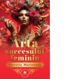 Arta succesului feminin. The Art of Feminine Success(editie bilingva romana-engleza)