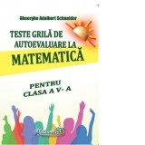 Teste grila de autoevaluare la matematica pentru clasa a V-a