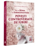 De la Roma la Sarmizegetusa. Povesti controversate de iubire