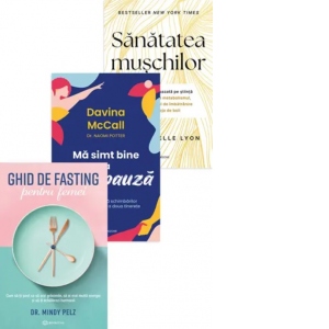 Pachetul Femeii moderne (3 carti): 1. Ghid de fasting pentru femei; 2. Ma simt bine la menopauza; 3. Sanatatea muschilor