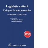 Legislatie rutiera. Culegere de acte normative. Actualizata la 22 martie 2024