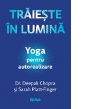 Traieste in lumina. Yoga pentru autorealizare