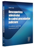 Descoperirea adevarului in cadrul procedurilor judiciare. Cu referire speciala la procesul civil