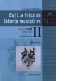 Cui i-e frica de istoria muzicii?! Volumul II: Secolul model. Secolul romantic