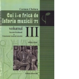 Cui i-e frica de istoria muzicii?! Volumul III: Secolul-problema. Fenomenul muzical mioritic