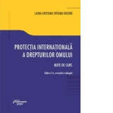 Protectia internationala a drepturilor omului. Note de curs. Editia a 2-a