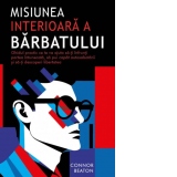 Misiunea interioara a Barbatului. Ghidul practic ce te va ajuta sa-ti infrunti partea intunecata, sa pui capat autosabotarii si sa-ti descoperi libertatea