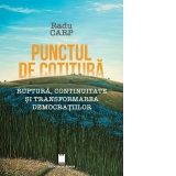 Punctul de cotitura. Ruptura, continuitate si transformarea democratiilor