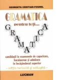 Gramatica pentru toti... Candidatii la examenele de capacitate, bacalaureat si admitere in invatamantul superior