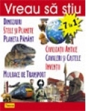 Vreau sa stiu  7 in 1 - Dinozauri, Stele si planete, Planeta Pamant, Civilizatii antice, Cavaleri si castele, Inventii, Mijloace de transport (format A4)