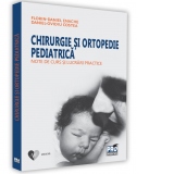 Chirurgie si ortopedie pediatrica. Note de curs si lucrari practice