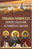 Tebaida nordului. Sfintii calugari ai nordului Rusiei