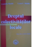 Dreptul colectivitatilor locale - editia a III-a, revazuta si adaugita