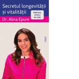 Secretul longevitatii si vitalitatii. Medicina stilului de viata [cu autograful autorului]