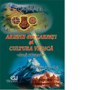 Vezi detalii pentru Arienii din Carpati si Cultura vedica. Editie bilingva romana - engleza