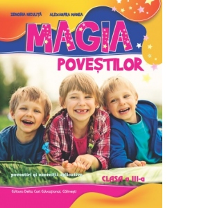 Vezi detalii pentru Magia povestilor. Povestiri si exercitii aplicative pentru clasa a III-a