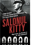 Salonul Kitty. Istoria secreta a celui mai renumit bordel din Berlin in al doilea razboi mondial