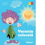 Vacanta colorata. Caiet de activitati distractive (si un pic si instructive). Clasa I