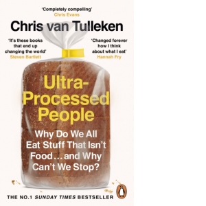 Vezi detalii pentru Ultra-Processed People : Why Do We All Eat Stuff That Isn&rsquo;t Food &hellip; and Why Can&rsquo;t We Stop?