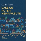 Case cu puteri nemaivazute