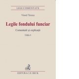 Legile fondului funciar. Comentarii si explicatii. Editia 6