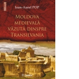 Moldova medievala vazuta dinspre Transilvania