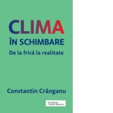 Clima in schimbare. De la frica la realitate