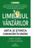 Limbajul vanzarilor. Arta si stiinta comunicarii in vanzari