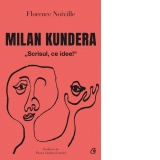 Milan Kundera. Scrisul, ce idee!