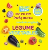 Pic cu pic invat de mic: Legume / Vegetables (Editie bilingva romana-engleza)