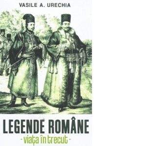 Legende romane. Viata in trecut