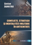 Conflicte, strategii si mentalitati militare in Antichitate