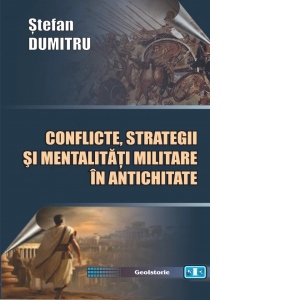 Conflicte, strategii si mentalitati militare in Antichitate