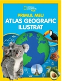 National Geographic Kids. Primul meu atlas geografic ilustrat
