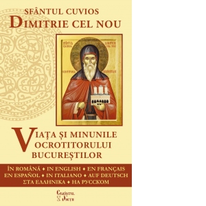 Sfantul Cuvios Dimitrie cel Nou. Viata si minunile ocrotitorului Bucurestilor