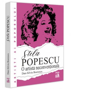 Stela Popescu, o artista neconventionala. Tainele, succesele si nefericirile vedetei