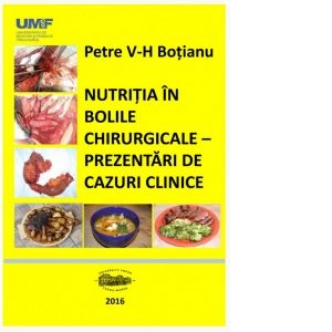 Nutritia in bolile chirurgicale. Prezentari de cazuri clinice