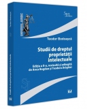 Studii de dreptul proprietatii intelectuale, editia a II-a, revizuita si adaugita de Anca Bogdan si Teodora Draghici