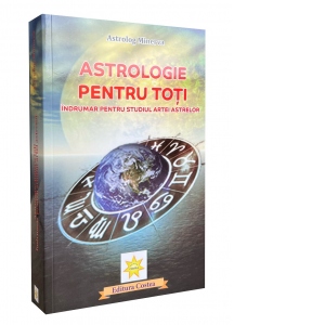 Astrologie pentru toti. Indrumar pentru studiul artei astrelor