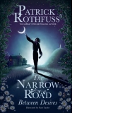 The Narrow Road Between Desires : A Kingkiller Chronicle Novella