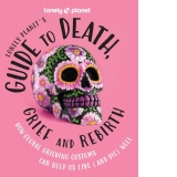 Lonely Planet's Guide to Death, Grief and Rebirth