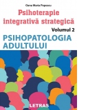 Psihoterapie integrativa strategica. Volumul 2: Psihopatologia adultului
