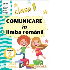 Comunicare in limba romana. Clasa I. Partea a 2-a (E). Caiet de lucru