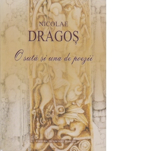 O suta si una de poezii - Nicolae Dragos