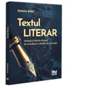 Textul literar. Strategii si metode eficiente de consolidare a valorilor etice in scoala