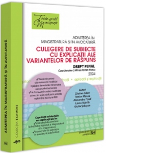 Admiterea in magistratura si in avocatura. Culegere de subiecte cu explicatii ale variantelor de raspunsuri. 2024 Drept penal. Editia a VI-a