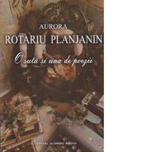 O suta si una de poezii - Aurora Rotariu Planjanin