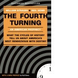 The Fourth Turning : What the Cycles of History Tell Us About America's Next Rendezvous with Destiny