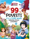 99 Povesti cu litere mari pentru pitici si bunici II